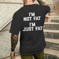 I'm Not Fat I'm Just Fat 面白い言葉 Fat Guy Fat メンズTシャツ バックプリント 彼への贈り物