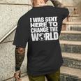 I Wasent Here To Change The World Inspiration モチベーションを高める メンズTシャツ バックプリント 彼への贈り物