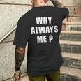 Why Always Me 面白い皮肉な引用デザイン メンズTシャツ バックプリント 彼への贈り物