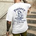 Pottery Because Murder Is Wrong レトロ 陶芸家 面白い メンズTシャツ バックプリント 彼への贈り物