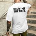 Show Me The Data Nerd Geekcience Metrics ギフトtシャツ メンズTシャツ バックプリント 彼への贈り物
