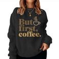 But First Coffeeしかし、最初のコーヒー 面白いコーヒーの引用 モーニングカフェイン愛好家 レディーススウェットシャツ