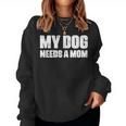 シングルファーザー 犬 お父さん 面白い My Dog Needs A Mom レディーススウェットシャツ