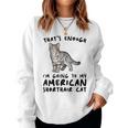 That's Enough I'm Going Mom & Dad アメリカンショートヘアキャット レディーススウェットシャツ