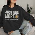 Just One More Beer The Biggest Lie In Modern History Women Sweatshirt Gifts for Her