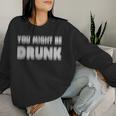 You Might Be Drunk アルコールビールパーティー レディーススウェットシャツ 彼女への贈り物