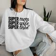 Super Mom、Super Wife、Super Tired、 Mother's Day レディーススウェットシャツ 彼女への贈り物