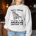 That's Enough I'm Going Mom & Dad アメリカンショートヘアキャット レディーススウェットシャツ 面白い贈り物