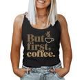 But First Coffeeしかし、最初のコーヒー 面白いコーヒーの引用 モーニングカフェイン愛好家 レディースタンクトップ