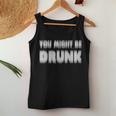 You Might Be Drunk アルコールビールパーティー レディースタンクトップ 面白い贈り物