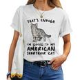 That's Enough I'm Going Mom & Dad アメリカンショートヘアキャット レディースTシャツ