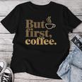 But First Coffeeしかし、最初のコーヒー 面白いコーヒーの引用 モーニングカフェイン愛好家 レディースTシャツ 面白い贈り物