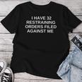I Have 32 Restraining Orders Filled Against Me Offensiveギフト レディースTシャツ 面白い贈り物