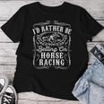 Id Rather Be Betting On Horse Racing 面白い 馬 ダービー ギフト 長袖tシャツ レディースTシャツ 面白い贈り物