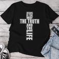 Jesus Is The Way The Truth And The Life アパレル Christian Cr レディースTシャツ 面白い贈り物