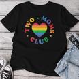 Two Moms Club Lgbtq Family Lesbian Moms Rainbow Heart Women T-shirt Funny Gifts