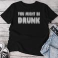 You Might Be Drunk アルコールビールパーティー レディースTシャツ 面白い贈り物