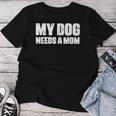 シングルファーザー 犬 お父さん 面白い My Dog Needs A Mom レディースTシャツ 面白い贈り物