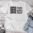 Super Mom、Super Wife、Super Tired、 Mother's Day レディースTシャツ 面白い贈り物