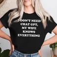 I Don't Need Chat Gpt My Wife Knows Everything 夫 男性 レディースTシャツ 彼女への贈り物