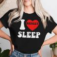 I Loveleep Heart Naps Lazy Relaxing For Men レディースTシャツ 彼女への贈り物