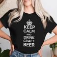 Keep Calm And Drink Craft Beer Beer Lover レディースTシャツ 彼女への贈り物