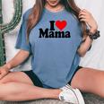 I Love Heart Mama Mother's Day Mommy Mother。 レディースオーバーサイズコンフォートTシャツ Blue Jean