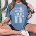 Awesome Like My Daughters American Flag Proud Mom Dad Women's Oversized Comfort T-Shirt Blue Jean