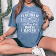 Id Rather Be Betting On Horse Racing 面白い 馬 ダービー ギフト 長袖tシャツ レディースオーバーサイズコンフォートTシャツ Blue Jean