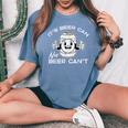 Its Beer Can Not Cant Saying Sarcastic Dad Women Women's Oversized Comfort T-Shirt Blue Jean