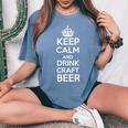 Keep Calm And Drink Craft Beer Beer Lover レディースオーバーサイズコンフォートTシャツ Blue Jean