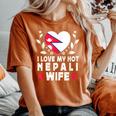 I Love My Hot Nepali Wifepouses Nepal Flag レディースオーバーサイズコンフォートTシャツ Yam