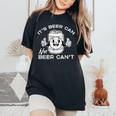 Its Beer Can Not Cant Saying Sarcastic Dad Women Women's Oversized Comfort T-Shirt Black