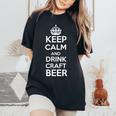 Keep Calm And Drink Craft Beer Beer Lover レディースオーバーサイズコンフォートTシャツ Black