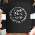 Read Return Repeat Librarian Library Lover Bookworm Reading Coffee Mug