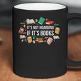 It's Not Hoarding If It's Books Literature Reading Coffee Mug