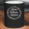 Read Return Repeat Librarian Library Lover Bookworm Reading Coffee Mug