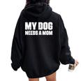 シングルファーザー 犬 お父さん 面白い My Dog Needs A Mom レディース オーバーサイズ パーカー バックプリント Black