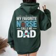 My Favorite Nurse Calls Me Dad Father's Day Rn Healthcare Women Oversized Hoodie Back Print Forest