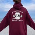 Its Beer Can Not Cant Saying Sarcastic Dad Women Women Oversized Hoodie Back Print Maroon