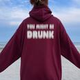 You Might Be Drunk アルコールビールパーティー レディース オーバーサイズ パーカー バックプリント Maroon
