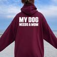 シングルファーザー 犬 お父さん 面白い My Dog Needs A Mom レディース オーバーサイズ パーカー バックプリント Maroon