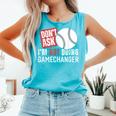 Don't Ask I'm Not Doing Gamechanger Sarcastic Baseball Quote Comfort Colors Tank Top Light Green Don't Ask I'm Not Doing Gamechanger Sarcastic Baseball Quote Comfort Colors Tank Top Light Green