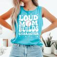 Loud Baseball Mom Builds Character Comfort Colors Tank Top Light Green Loud Baseball Mom Builds Character Comfort Colors Tank Top Light Green