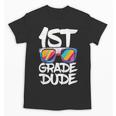 1st Grade Dude Shirt Back To School First Grade Boy Girl Unisex T-Shirt