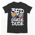 3rd Grade Dude Shirt Back To School Third Grade Boy Girl Unisex T-Shirt 3rd Grade Dude Shirt Back To School Third Grade Boy Girl Unisex T-Shirt