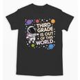3rd Grade Is Out Of This World Space Back To School Unisex T-Shirt 3rd Grade Is Out Of This World Space Back To School Unisex T-Shirt