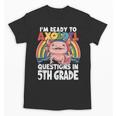 5th Grade Kids Axolotl Questions Back To School Unisex T-Shirt 5th Grade Kids Axolotl Questions Back To School Unisex T-Shirt