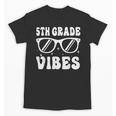 5th Grade Vibes Back To School Graduation Fifth Grade Unisex T-Shirt 5th Grade Vibes Back To School Graduation Fifth Grade Unisex T-Shirt