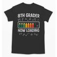 8th Grader Now Loading 8th Grade Back To School T-Shirt Unisex T-Shirt 8th Grader Now Loading 8th Grade Back To School T-Shirt Unisex T-Shirt